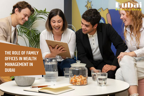 The Role of Family Offices in Wealth Management in Dubai