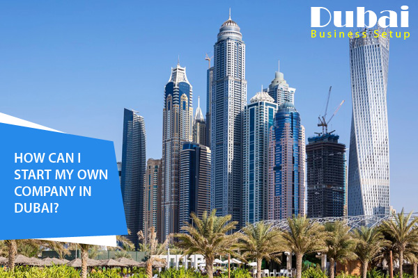 How can I start my own company in Dubai